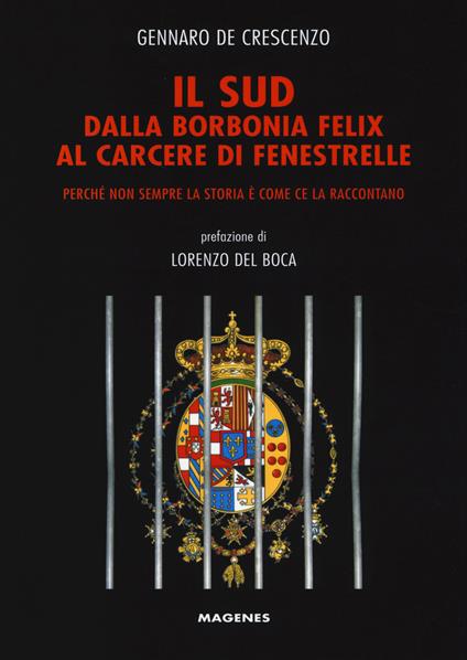 Il Sud dalla Borbonia felix al carcere di Fenestrelle. Perché non sempre la storia è come ce la raccontano - Gennaro De Crescenzo - copertina