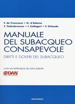 Manuale del subacqueo consapevole. Diritti e doveri del subacqueo. Con un'appendice del DAN Europe