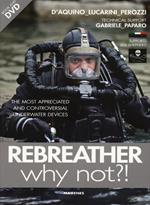 Rebreather why not?! The most appreciated and controversial underwater devices. Con DVD