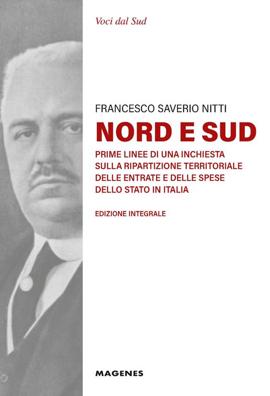 Nord e Sud. Prime linee di una inchiesta sulla ripartizione territoriale delle entrate e delle spese dello Stato in Italia. Ediz. integrale - Francesco Saverio Nitti - copertina