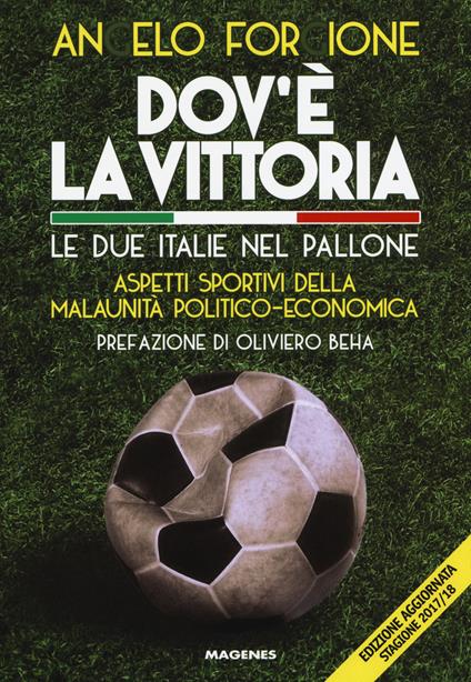 Dov'è la vittoria. Le due Italie nel pallone. Aspetti sportivi della malaunità politico-economica - Angelo Forgione - copertina