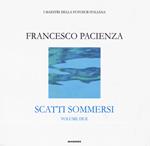 Scatti sommersi. I maestri della fotosub italiana. Ediz. illustrata. Vol. 2: Francesco Pacienza.