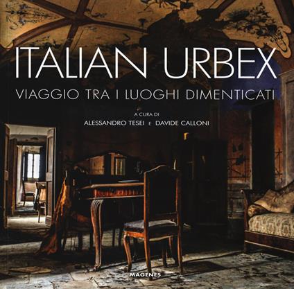 Italian urbex. Viaggio tra i luoghi dimenticati. Ediz. a colori - copertina