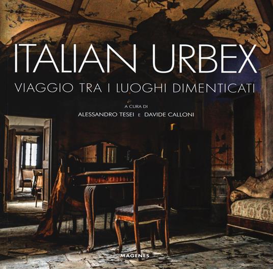 Italian urbex. Viaggio tra i luoghi dimenticati. Ediz. a colori - copertina