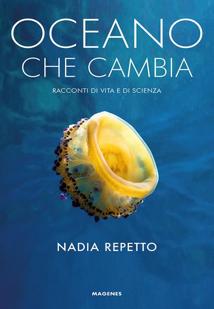 Oceano che cambia. Storie di vita e di scienza. Ediz. a colori - Nadia Repetto - copertina
