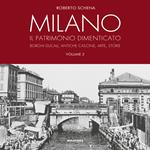 Milano. Il patrimonio dimenticato. Borghi ducali, antiche cascine, arte, storie. Ediz. a colori. Vol. 2