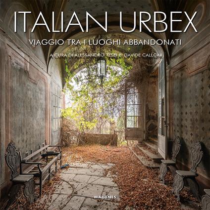Italian urbex. Viaggio tra i luoghi dimenticati. Ediz. a colori - copertina