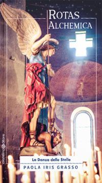 Rotas alchemica. La danza delle stelle - Paola Iris Grasso - copertina