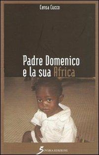 Padre Domenico e la sua Africa - Censa Cucco - copertina