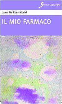 Il mio farmaco - Laura De Rosa Mochi - copertina