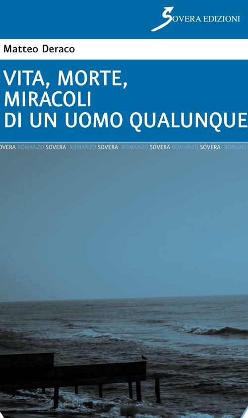 Vita, morte, miracoli di un uomo qualunque - Matteo Deraco - copertina