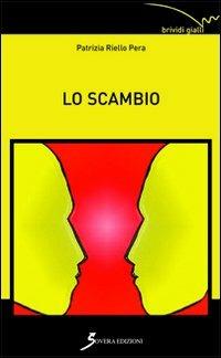 Lo scambio - Patrizia Riello Pera - copertina