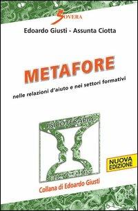 Metafore nelle relazioni d'aiuto e nei settori formativi - Edoardo Giusti,Assunta Ciotta - copertina