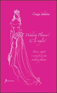 Wedding planner? Sì, lo voglio! - Cinzia Sabatini - copertina