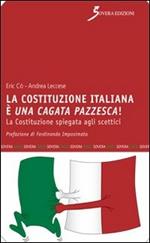 La Costituzione italiana è una cagata pazzesca. La Costituzione spiegata agli scettici