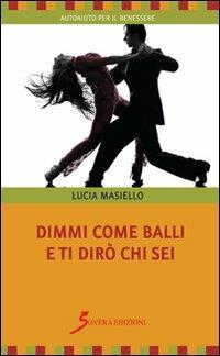 Dimmi come balli e ti dirò chi sei - Lucia Masiello - copertina