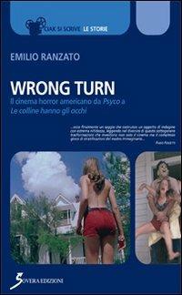 Wrong Turn. Cinema horror americano da «Psyco» a «Le colline hanno gli occhi» - Emilio Ranzato - copertina