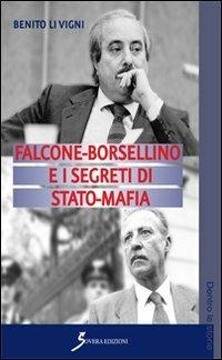 Falcone-Borsellino e i segreti di Stato-mafia - Benito Li Vigni - copertina