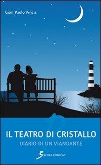 Il teatro di cristallo. Diario di un viandante - G. Paolo Vincis - copertina