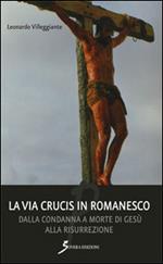 La Via Crucis in romanesco. Dalla condanna a morte di Gesù alla risurrezione