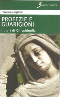 Profezie e guarigioni. I diari di Chicchinella - Francesca Gigliotti - copertina