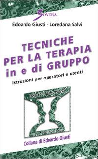 Tecniche per la terapia in e di gruppo - Edoardo Giusti,Loredana Salvi - copertina