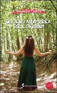 Ritorno alla terra delle origini. Con CD Audio - Samantha Papetti - copertina