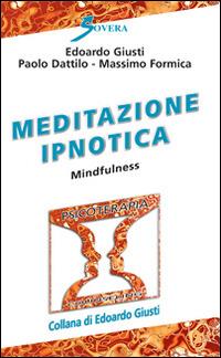 Meditazione ipnotica. Mindfulness - Edoardo Giusti,Paolo Dattilo,Massimo Formica - copertina
