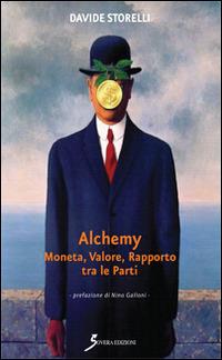 Alchemy. Moneta, valore, rapporto tra le parti - Davide Storelli - copertina