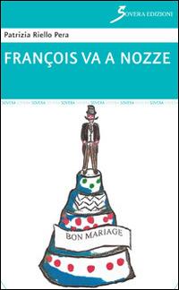 François va a nozze - Patrizia Riello Pera - copertina