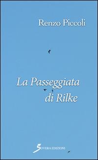 La passeggiata di Rilke. Triologia d'autunno. Vol. 3 - Renzo Piccoli - copertina
