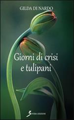 Giorni di crisi e tulipani