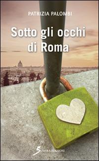 Sotto gli occhi di Roma - Patrizia Palombi - copertina
