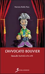 L' avvocato Bouvier. Commedia teatrale in tre atti