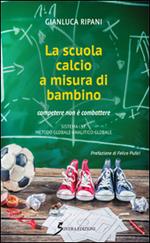 La scuola calcio a misura di bambino. Competere e non combattere