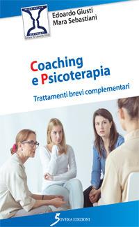 Coaching e psicoterapia. Trattamenti brevi complementari - Edoardo Giusti,Mara Sebastiani - copertina