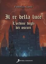 Il re della luce. L'ordine degli dèi oscuri. Trilogia iniziale