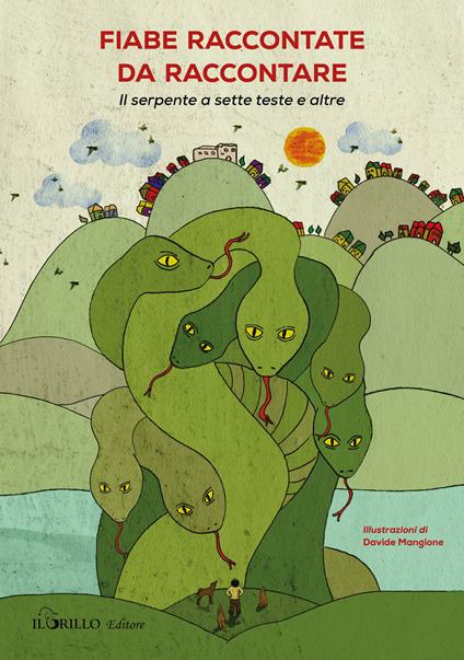Fiabe raccontate da raccontare. Il serpente a sette teste e altre. Ediz. illustrata - Davide Mangione - copertina