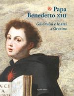 Papa Benedetto XIII. Gli Orsini e le arti a Gravina