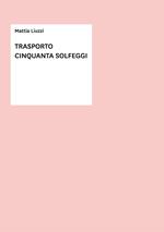 Trasporto cinquanta solfeggi. Metodo