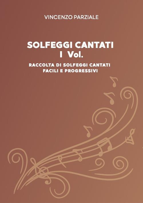 Solfeggi cantati. Vol. 1: Raccolta di solfeggi cantati facili e progressivi - Vincenzo Parziale - copertina