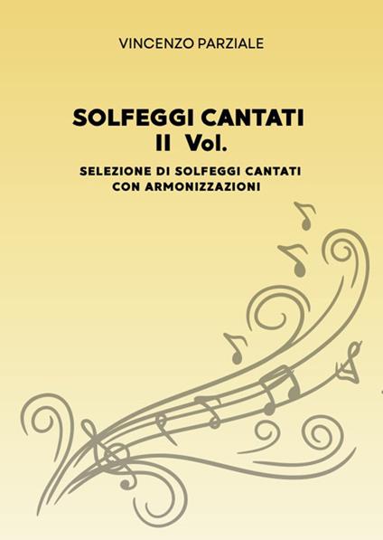 Solfeggi cantati. Vol. 2: Selezione di solfeggi cantati con armonizzazioni - Vincenzo Parziale - copertina