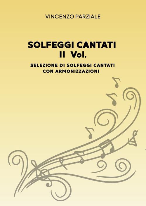 Solfeggi cantati. Vol. 2: Selezione di solfeggi cantati con armonizzazioni - Vincenzo Parziale - copertina
