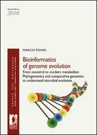 Bioinformatics of genome evolution: from ancestral to modern metabolism phylogenomics and comparative genomics to understand microbial evolution - Marco Fondi - copertina