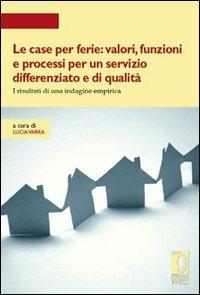 Le case per ferie: valori, funzioni e processi per un servizio differenziato e di qualità. I risultati di una indagine empirica - copertina