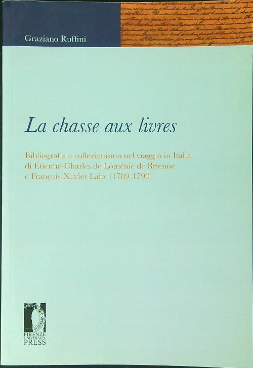 La chasse aux livres. Bibliografia e collezionismo nel viaggio in Italia di Étienne-Charles de Loménie de Brienne e François-Xavier Laire (1789-1790)