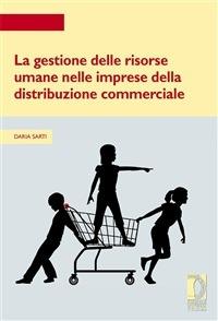 La gestione delle risorse umane nelle imprese della distribuzione commerciale - Daria Sarti - ebook