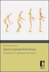 Rieducazione posturale. Fondamenti per la progettazione della postura - Elena Martinelli - copertina