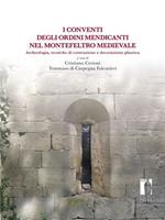 Conventi degli ordini mendicanti nel Montefeltro medievale. Archeologia, tecniche di costruzione e decorazione plastica
