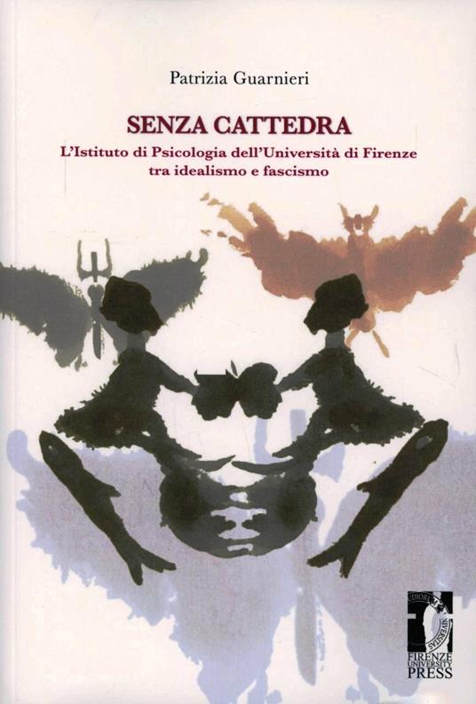 Senza cattedra. L'istituto di psicologia dell'università di Firenze tra idealismo e fascismo - Patrizia Guarnieri - copertina